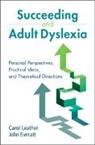 John Everatt, Everatt John, Carol Leather, Carol (Independent Dyslexia Consultants) Leather, Leather Carol - Succeeding and Adult Dyslexia