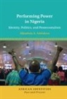 Abimbola A. Adelakun, Abimbola A. (University of Texas Adelakun - Performing Power in Nigeria