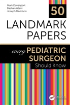Bashar Aldeiri, Mark Davenport, Mark (Kings College Hospital Davenport, Mark (King''s College Hospital Davenport, Davenport Mark, Joseph Davidson - 50 Landmark Papers Every Pediatric Surgeon Should Know