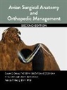 Scott Echols, Echols Scott, Susan Orosz, Patrick Redig, Redig Patrick - Avian Surgical Anatomy And Orthopedic Management, 2nd Edition