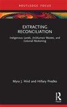 Myra Hird, Myra J. Hird, Myra J. Predko Hird, Hillary Predko - Extracting Reconciliation
