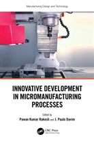 Pawan (National Institute of Technol Kumar Rakesh, J. Paulo Davim, Davim J. Paulo, Pawan Kumar Rakesh - Innovative Development in Micromanufacturing Processes