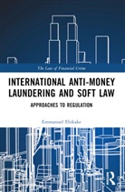 Emmanuel Ebikake - International Anti-Money Laundering and Soft Law
