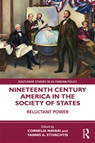 Cornelia Stivachtis Navari, Cornelia Navari, Yannis A. Stivachtis - Nineteenth Century America in the Society of States