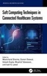Moolchand (Maharaja Agrasen Institute of T Sharma, Moolchand (Mait Sharma, Suman Deswal, Umesh Gupta, Gupta Umesh, Isah Lawal... - Soft Computing Techniques in Connected Healthcare Systems