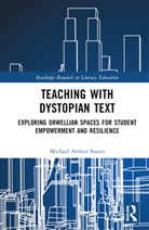 Michael Arthur Soares, Michael Arthur (Heartland Community Colleg Soares - Teaching With Dystopian Text