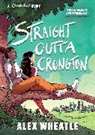Alex Wheatle - A Crongton Story: Straight Outta Crongton