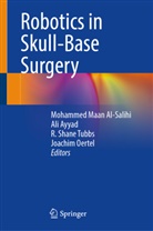 Mohammed Maan Al-Salihi, Ali Ayyad, Joachim Oertel, R Shane Tubbs et al, R. Shane Tubbs - Robotics in Skull-Base Surgery