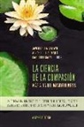 Ausiàs Cebolla i Martí, Marcelo Demarzo, Javier García Campayo, Rocío Lorente García - La ciencia de la compasión : más allá del mindfulness