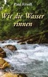 Paul Friedl - Wie die Wasser rinnen