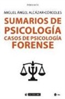 Miguel Ángel Alcázar Córcoles - Sumarios de psicología : casos de psicología forense