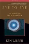 Ken Wilber - Eye to Eye : the Quest for the New Paradigm