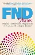 Maxanne McCormick, Greg Rawlings, Markus Reuber, Maxanne McCormick, Gregg H Rawlings, … - FND Stories Personal Professional Experiences of Functional Neurological