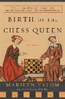 Marilyn Yalom - Birth of the Chess Queen