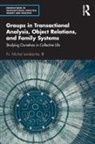 III Landaiche, III N. Michel Landaiche, N. Michel Landaiche, N. Michel Landaiche III - Groups in Transactional Analysis, Object Relations, Family Systems