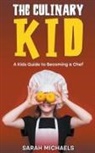 Sarah Michaels - The Culinary Kid
