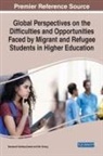 Sameerah Tawfeeq Saeed, Min Zhang - Global Perspectives on the Difficulties and Opportunities Faced by Migrant and Refugee Students in Higher Education