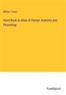 William Turner - Hand-Book to Atlas of Human Anatomy and Physiology
