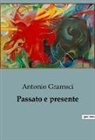 Antonio Gramsci - Passato e presente