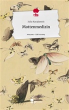 Julia Karajiannis - Mottenmedizin. Life is a Story - story.one
