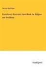 George Bradshaw - Bradshaw's Illustrated Hand-Book for Belgium and the Rhine