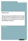 Heidemarie Hopf - Niklas Luhmanns Konflikttheorie. Wie trägt der Prozess der Autopoiesis dazu bei, dass Konflikte in der Gesellschaft weitergeführt und etabliert werden?