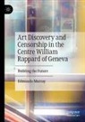 Edmundo Murray - Art Discovery and Censorship in the Centre William Rappard of Geneva