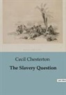 Cecil Chesterton - The Slavery Question