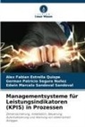 Alex Fabian Estrella Quispe, Edwin Marcelo Sandoval Sandoval, German Segura Nuñez, German Patricio Segura Nuñez - Managementsysteme für Leistungsindikatoren (KPIS) in Prozessen