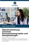 Roba Samir Al jbour, Roba Samir Al. jbour, Roba Samir Al.jbour - Übereinstimmung zwischen Kernspintomographie und Histopathologie