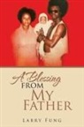 Larry Fung - A Blessing from My Father