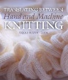 Vikki Haffenden, Haffenden Vikki - Translating Between Hand and Machine Knitting