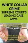 Jayprakash Bansilal - WHITE COLLAR CRIME- SUPREME COURT'S LEADING CASE LAWS