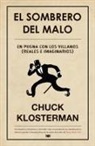 Chuck Klosterman, David Sánchez González - El sombrero del malo : reflexiones sobre villanos (reales e imaginarios)