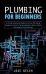 Jose Kelch - Plumbing for Beginners