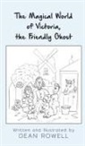 Dean Rowell - The Magical World of Victoria, the Friendly Ghost