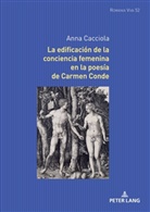 Anna Cacciola, Anna-Sophia Buck, Uta Felten, Adelino Franciso Zurian Hernández - La edificación de la conciencia femenina en la poesía de Carmen Conde