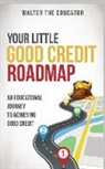 Walter the Educator - Your Little Good Credit Roadmap