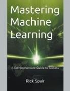 Rick Spair - Mastering Machine Learning
