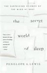 Penelope A. Lewis - The Secret World of Sleep