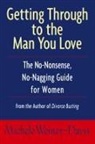 Weiner-Davis, Michele Weiner-Davis - Getting Through to the Man You Love