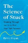Britt Frank - The Science of Stuck: Breaking Through Inertia to Find Your Path