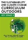 Deborah Lambert, M, Alun Morgan, Michelle Roberts, Sue Waite, Waite Sue - The Sustainability and Climate Change Curriculum Outdoors: Key Stage 2