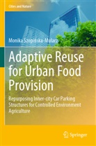 Monika Szopi¿ska-Mularz, Monika Szopinska-Mularz, Monika Szopiska-Mularz - Adaptive Reuse for Urban Food Provision