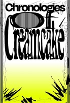 Creamcake, Kretowicz, Steph Kretowicz - Chronologies of Creamcake