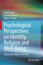 Nitin K Verma, Nitin K. Verma, Preeti Kapur, Girishwar Misra - Psychological Perspectives on Identity, Religion and Well-Being