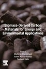 Susheel Kalia, Kalia Susheel, Mahima Khandelwal, Ashok Kumar - Biomass-Derived Carbon Materials for Energy and Environmental Applications