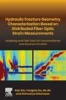 Ge Jin, Ge (Assistant Professor of Geophysics and co-PI of Reservoir Characterization Project Jin, Yongzan Liu, Yongzan (Texas A&amp;M University Liu, Aishwarya Srinivasan, Kan Wu... - Hydraulic fracture geometry characterization based on distributed fiber optic strain measurements