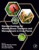 Sarvajeet Singh Gill, Sarvajeet Singh (Assistant Professor of Ag. Biotechnology Gill, Gill Sarvajeet Singh, Ramesh Namdeo Pudake, Ramesh Namdeo (Assistant Professor Pudake, Ramesh Namdeo Pudake... - Nanotechnology for Abiotic Stress Tolerance and Management in Crop Plants