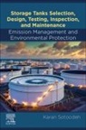 Karan Sotoodeh, Karan (Senior Lead Engineer Sotoodeh - Storage Tanks Selection, Design, Testing, Inspection, and Maintenance: Emission Management and Environmental Protection